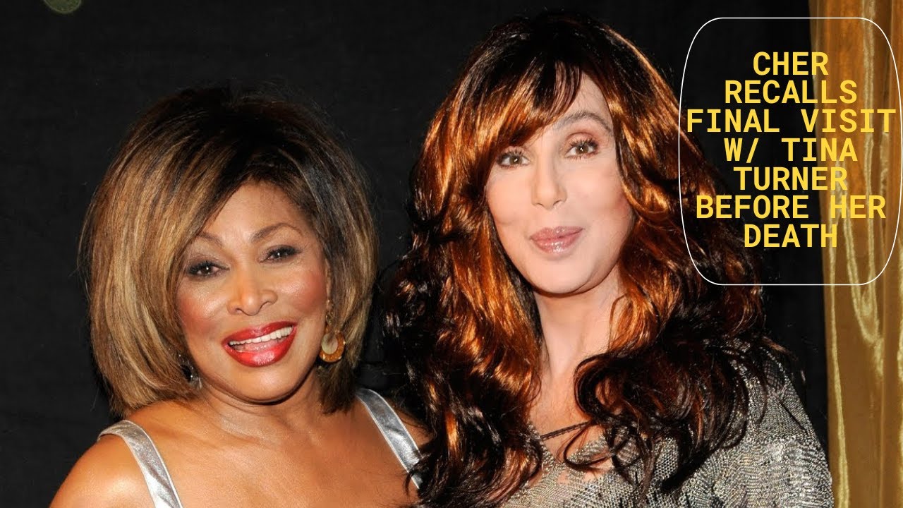 Cher Recalls Final Moments With ‘really Sick’ Yet ‘happy’ Tina Turner ...