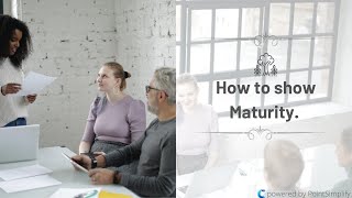 How to show Maturity | Becoming Mature
