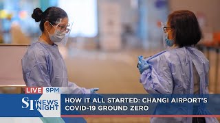How it all started - Changi Airport's Covid-19 Ground Zero | ST NEWS NIGHT