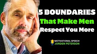 5 Boundaries That Make Men Respect You More: Jordan Peterson’s Key Lessons