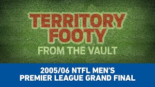 Territory Footy: From the Vault . Episode 9: 2005/06 NTFL Men's Premier League Grand Final