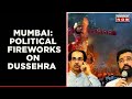 Mega Sena Vs Sena Rally Faceoff On Dussehra | 'You Sold Your Father': Shinde To Uddhav