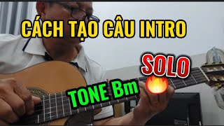 HƯỚNG DẪN TẠO CÂU INTRO - GIANG TẤU THEO VÒNG HOÀ ÂM BẬC 4 ( TONE Bm )