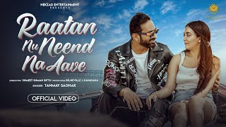 RAATAN NU NEEND NA AAVE (Video Song): NEKZAD ENTERTAINMENT | TANMAY SADHAK | BHAVIK \u0026 ALISHA | 2025