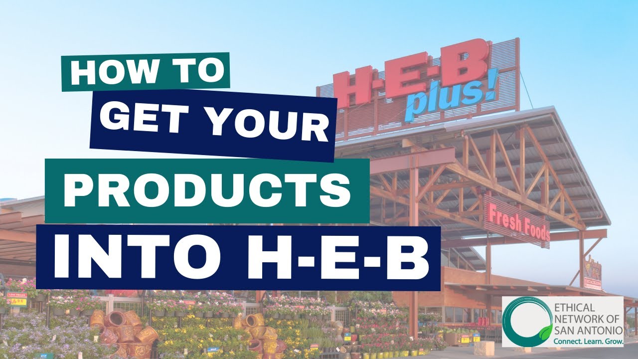 How To Get Your Products Into H-E-B: Talk With HEB Supplier Diversity ...