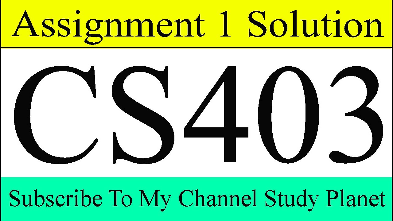 Cs403 Assignment No 1 Solution Spring 2020 Study Planet Youtube