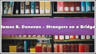 James B. Donovan Strangers on a Bridge Part 02 Audiobook