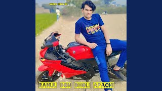 Rahul Don Dholi Apachi