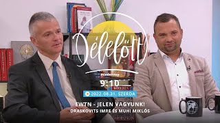 EWTN - jelen vagyunk! - Draskovits Imre és Muhi Miklós - 2022.08.31. - Délelőtt