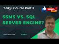 What is SSMS vs. SQL Server Engine? (Client vs. Server) | T-SQL Course Part 3