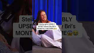 Steiny gets VISIBLY UPSET about Sky Bri’s MONTHLY INCOME😱😭