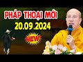 Bài Giảng Mới nhất 20.09.2024 - Thầy Thích Trúc Thái Minh Quá Hay