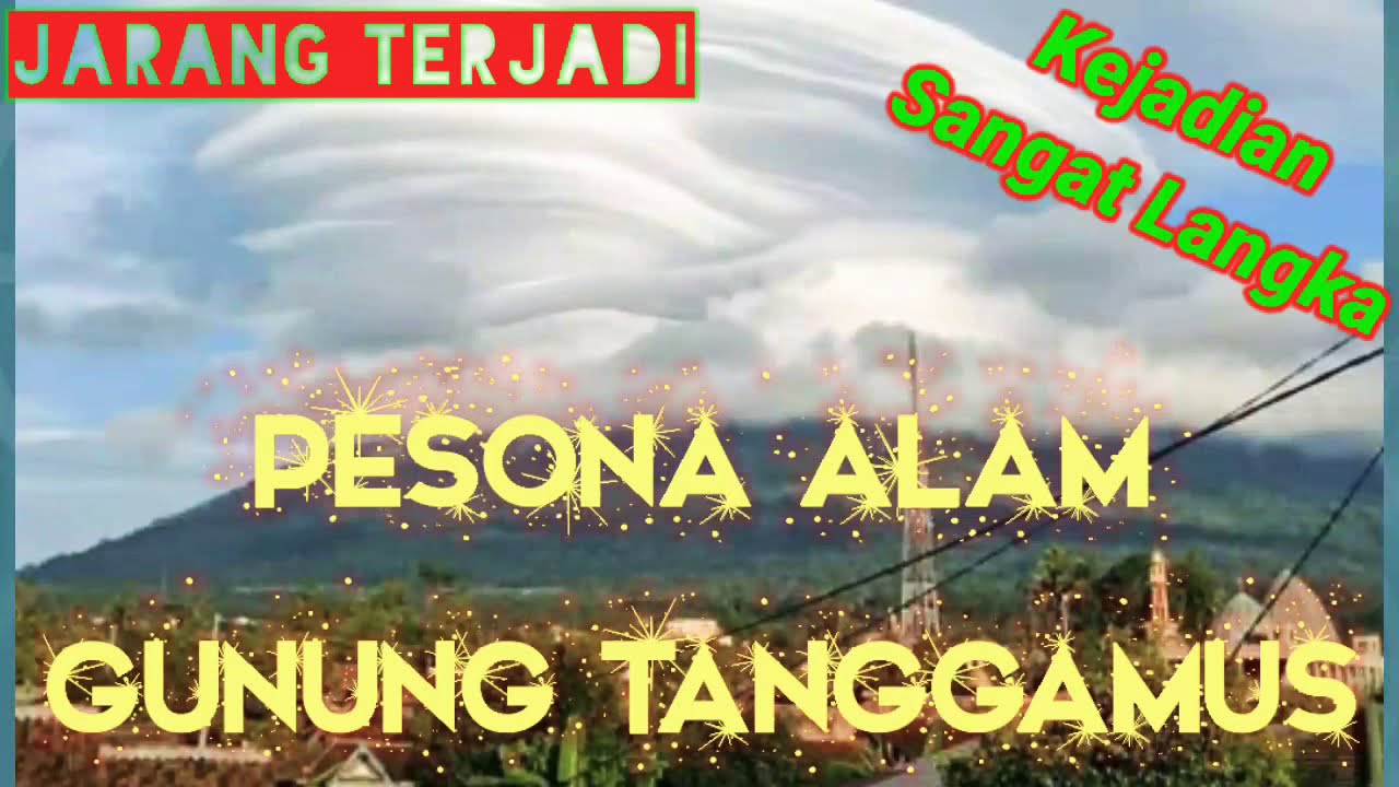 Gunung Tanggamus//kejadian Yg Sangat Langka & Jarang Terjadi - YouTube