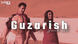 Guzarish (Lofi - 2021) - Javed Ali, A.R Rahaman | Amir Khan | Ghajini | Bollywood Lofi | MUSIC WORLD