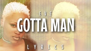 Eve - Gotta Man (Lyrics - Video)