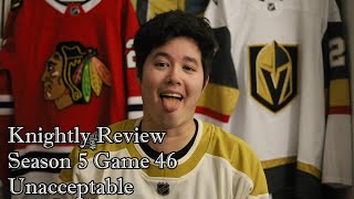 KR5 - Game 46 - Unacceptable - CHI 5, VGK 3