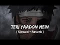 Teri yaadon mein [slowed+reverb] | remix | K K, Shreya Ghosal | The Killer | Panda Lofi