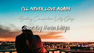 I'll Never Love Again - Lady Gaga ( Cover Hanin Dhiya ) Lirik