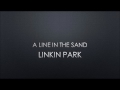 Linkin Park | A Line In The Sand