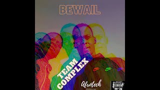 Team Complex - Bewail (Original Mix){AfroTech}
