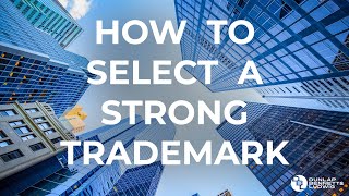 How To Select a Strong Trademark