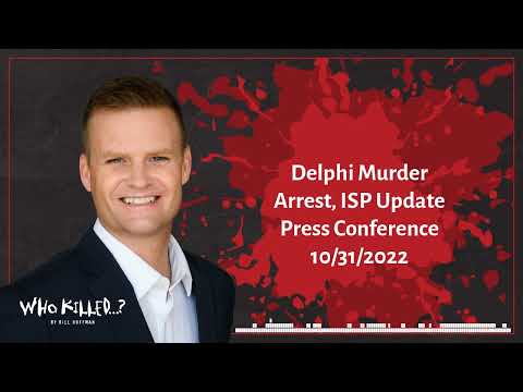 Delphi Murder Arrest, ISP Update Press Conference 10/31/2022 | Who ...