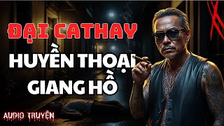 Huyền Thoại Đại Cathay – Cái Tên Khiến Cả Sài Gòn Xưa Phải Cúi Đầu - Góc Khuất Chuyện Đời