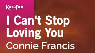 I Can't Stop Loving You - Connie Francis | Karaoke Version | KaraFun