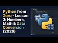 Python from Zero - Lesson 3: Numbers, Math & Data Conversion (2026)