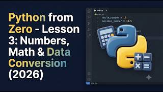 Python from Zero - Lesson 3: Numbers, Math & Data Conversion (2026)