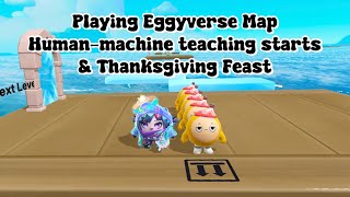 Playing Eggyverse Map Human - machine teaching starts \u0026 Thanksgiving Feast - Eggy Party