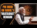 PM Modi Responds to Rahul's 