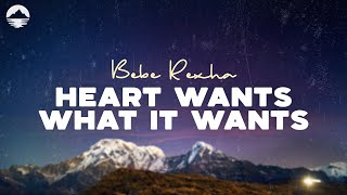 Bebe Rexha - Heart Wants What It Wants | Lyrics