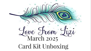 Love From Lizi March 25 Card Kit Unboxing