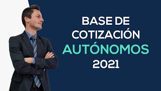 Tarifa plana autónomos - BASE DE COTIZACIÓN AUTÓNOMOS 2021