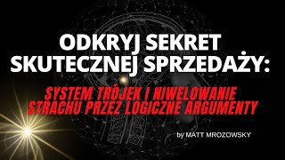 Odkryj Sekret Skutecznej Sprzedaży: System Trójek i Niwelowanie Strachu Przez Logiczne Argumenty