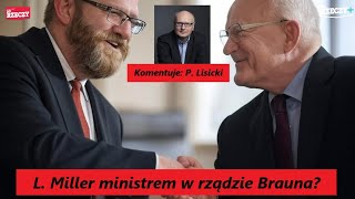 L. Miller ministrem w rządzie Brauna? Jak Zachód umiera na naszych oczach. P. Lisicki