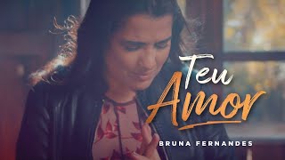 TEU AMOR - Bruna Fernandes