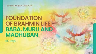 16/01/2025 I 11am IST IFOUNDATION OF BRAHMIN LIFE - BABA, MURLI AND MADHUBAN - Br Raju IGS I Mt. Abu