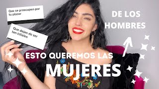 ESTO QUEREMOS LAS MUJERES DE LOS HOMBRES | Estef Palacios