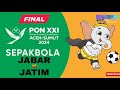 Final sepakbola pon 2024, JAWA BARAT vs JAWA TIMUR