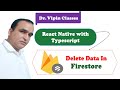 Delete Data in Firestore using React Native Typescript #51 | Dr Vipin Classes