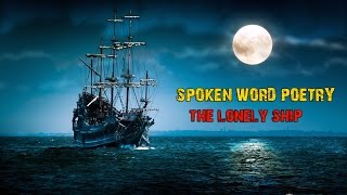 Spoken word Poetry - The Lonely ship  - (Video poems / sad poems)