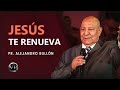 Pr. Bullón - Jesus te Renueva