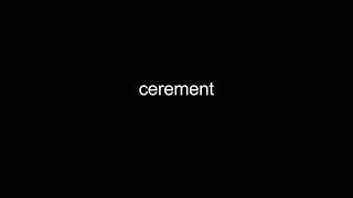 cerement video Dictionary meaning and pronunciation