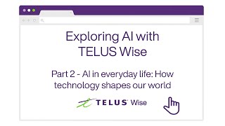 TELUS |  Part 2: AI in everyday life: How technology shapes our world