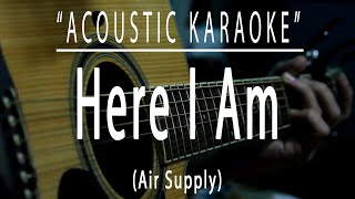 Here i am - Air Supply (Acoustic karaoke)