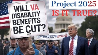 PROJECT 2025 Will VETERANS Lose VA Disability Benefits