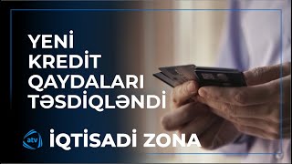 Yeni qaydalarla kredit veriləcək / İqtisadi zona