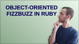 Codereview: Object-Oriented FizzBuzz in Ruby